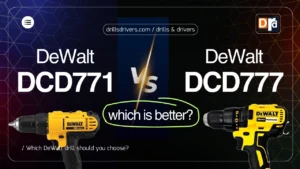 DeWalt DCD771 vs DCD777: Which DeWalt Drill Should You Choose?