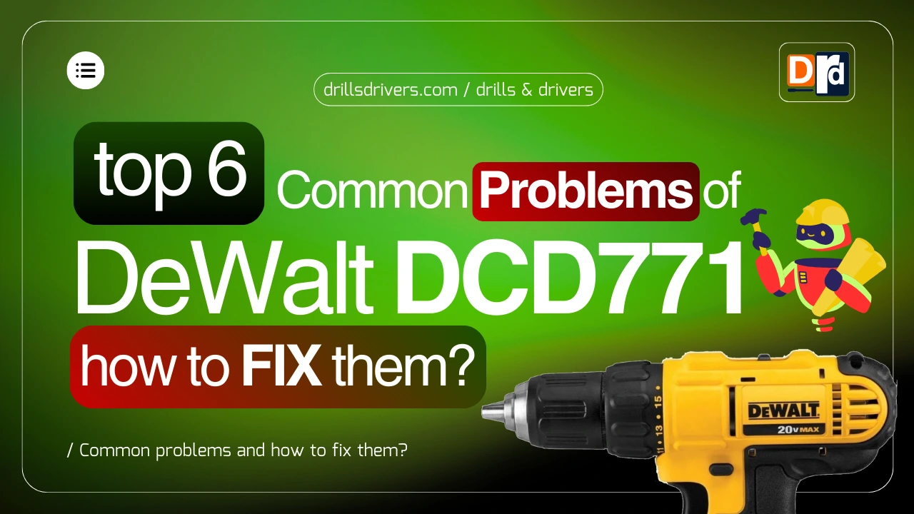 common-dewalt-dcd771-problems-and-how-to-fix-them